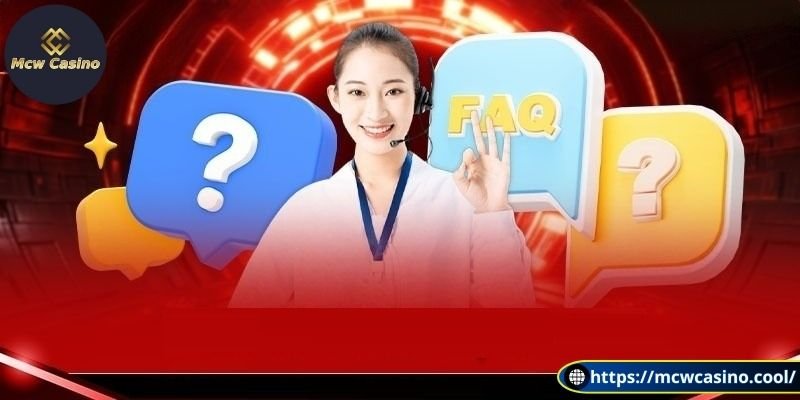 Thắc mắc thường gặp về Mcw Casino