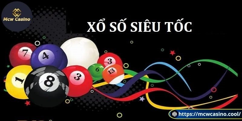 Xổ số siêu tốc và cái nhìn tổng quan